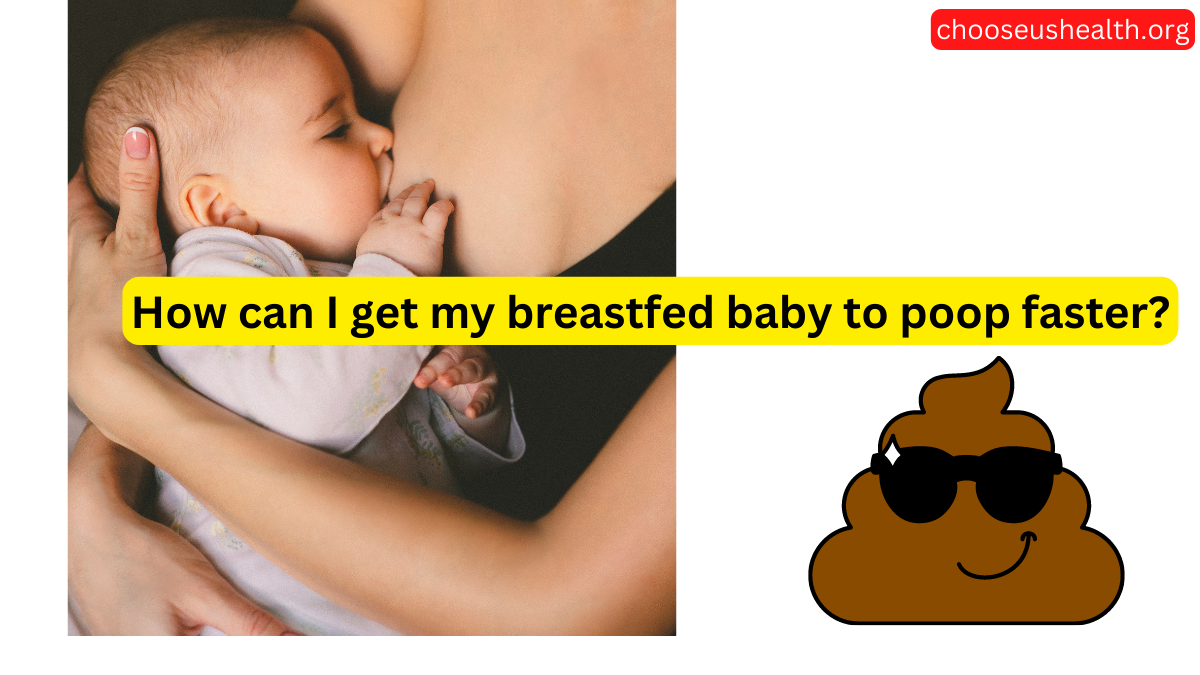 How can I get my breastfed baby to poop faster
